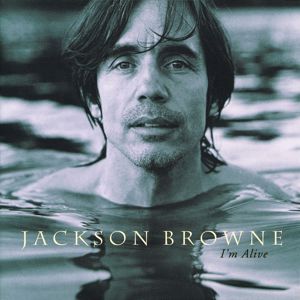 Jackson Browne: I'm Alive