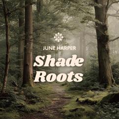 June Harper: Shade Roots