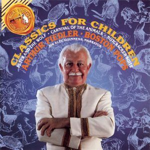 Arthur Fiedler: Classics For Children - Prokofiev: Peter And The Wolf / Saint-Saëns: Carnival Of The Animals / Tchaikovsky: Nutcracker Suite