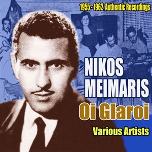 Various Artists: Oi Glaroi. Songs by Nikos Meimaris, 1955-1962 Authentic Recordings