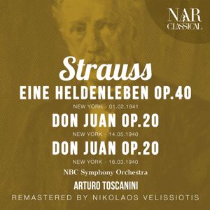 Arturo Toscanini: Strauss: Eine Heldenleben Op. 40; Don Juan Op.20; Till Eulenspiegels lustige Streiche Op. 28