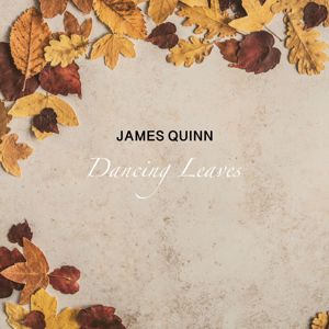 James Quinn: Dancing Leaves
