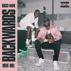 Gucci Mane, Meek Mill: Backwards (feat. Meek Mill)