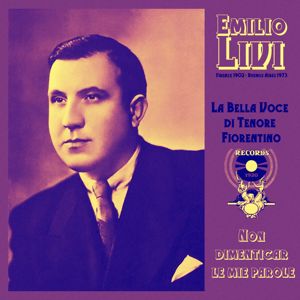 Emilio Livi: La bella voce di tenore Fiorentino. Non dimenticar le mie parole