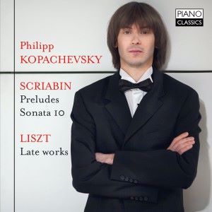 Philipp Kopachevsky: Scriabin: Preludes, Op. 11, Sonata 10, Liszt, Late Works