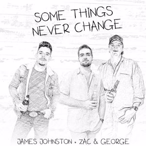 James Johnston, Zac & George: SOME THINGS NEVER CHANGE