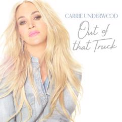 Carrie Underwood: Out Of That Truck