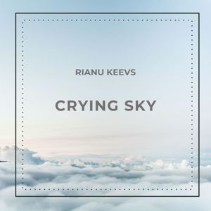 Rianu Keevs: Crying Sky