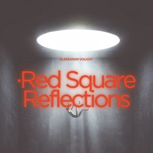 Aleksandr Volkov: Red Square Reflections