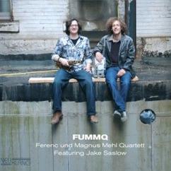 FUMMQ (Ferenc und Magnus Mehl Quartett), Ferenc Mehl & Magnus Mehl feat. Jake Saslow: Incognito