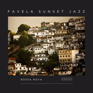 Bossa Nova: Favela Sunset Jazz: Bossa Nova Lounge