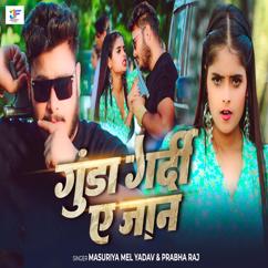 Masuriya Mel Yadav & Prabha Raj: Gunda Gardi Ye Jaan