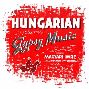 Magyari Imre and His Hungarian Gypsy Orchestra: Hungarian Gypsy Music