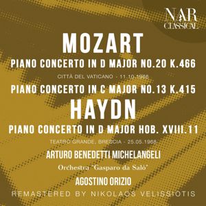 Arturo Benedetti Michelangeli: Mozart: Piano Concerto in D Major No. 20 K. 466 · Piano Concerto in C Major No. 13 K. 415 · Haydn: Piano Concerto in D Major HOB. XVIII. 11