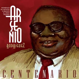 Various Artists: Arsenio Rodríguez, Centenario (Remasterizado)