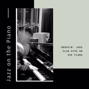 Jazz on the Piano: Groovin' Jazz Club Hits on the Piano