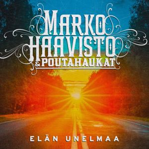 Marko Haavisto & Poutahaukat: Elän unelmaa