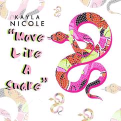 Kayla Nicole: Move Like A Snake