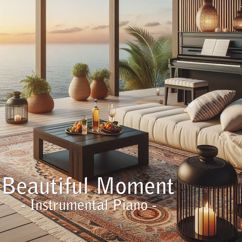 Soft Relaxing Piano Music & Ferry Lawrence: Beautiful Moment: Instrumental Piano Relax