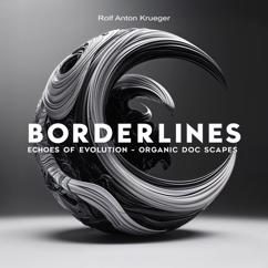 Rolf Krueger: BORDERLINES - Echoes Of Evolution - Organic Doc Scapes