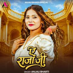 Anjali Bharti: Ye Raja Ji