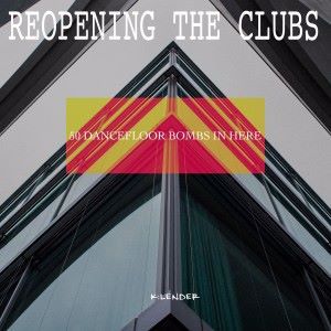 Various Artists: Reopening the Clubs: 50 Dancefloor Bombs in Here