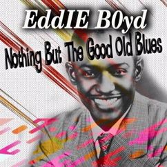 Eddie Boyd: Why Don't You Be Wise, Baby