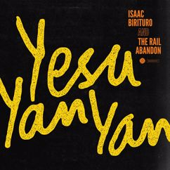 Isaac Birituro & The Rail Abandon: Yesu Yan Yan (Radio Edit)