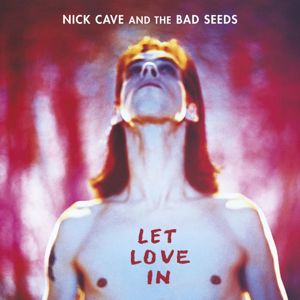 Nick Cave & The Bad Seeds: Let Love In (2011 Remastered Version)