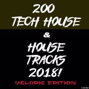 Various Artists: 200 Tech House & House Tracks 2018! Melodic Edition