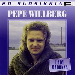 Pepe Willberg: Saan sua kiittää - I'll Never Leave You