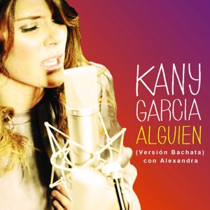 Kany García feat. Alexandra: Alguien