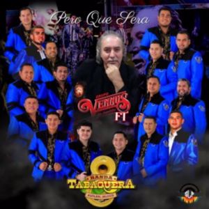 Banda Tabaquera de Autlan Jalisco: Pero Que Sera (feat. Grupo Vennus de Aguililla Michoacan)