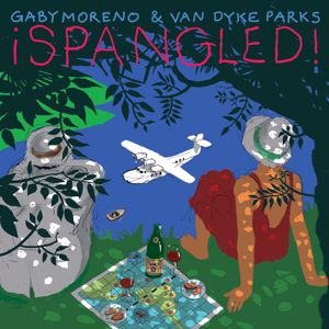 Gaby Moreno & Van Dyke Parks: ¡Spangled!