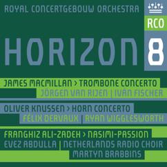 Jörgen van Rijen, Royal Concertgebouw Orchestra & Iván Fischer, Jörgen van Rijen: MacMillan: Trombone Concerto: I. Larghetto - Allegro - Tempo primo (Live)