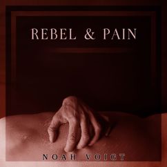 Noah Voigt: Rebel & Pain