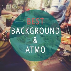 Various Artists: Best Background & Atmo - Dinner & Friends Hintergrundmusik (Good Atmosphere Edition)