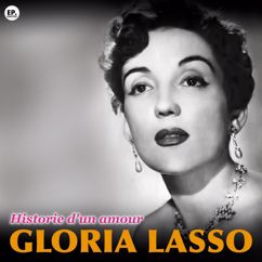 Gloria Lasso: Histoire d'un amour (Remastered)