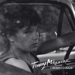 Timmy McKeever: I Wish I Could
