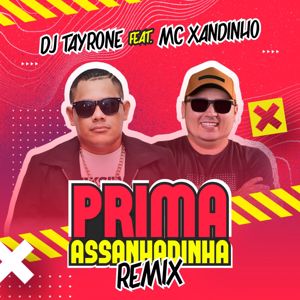 DJ Tayrone: Prima Assanhadinha (feat. Mc Xandinho) (Remix)