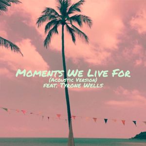 In Paradise feat. Tyrone Wells: Moments We Live For