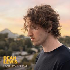 Dean Lewis: I Hate That It's True