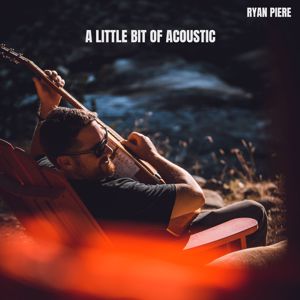 Ryan Piere: Little Bit of Acoustic