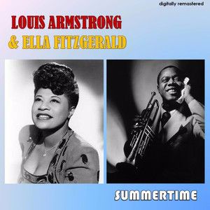 Louis Armstrong & Ella Fitzgerald: Summertime (Digitally Remastered)