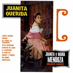 Juanita y Maria Mendoza, Conjunto Sánchez: Juanita Querida