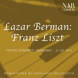 Lazar Berman: Lazar Berman: Franz Liszt