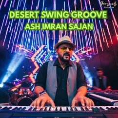 Ash Imran Sajan: Desert Swing Groove