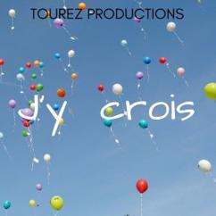 Tourez Productions: J'y crois