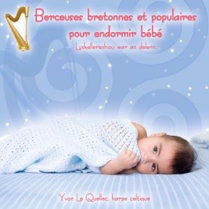 Yvon Le Quellec: Berceuses bretonnes et populaires pour endormir bébé - Luskellerezhiou war an delenn