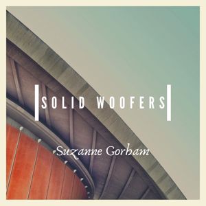 Suzanne Gorham: Solid Woofers